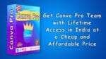 Get Canva Pro Team with Lifetime Access in India at a Cheap and Affordable Price